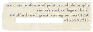    associate professor of politics and philosophy
                               simon’s rock college of bard
       84 alford road, great barrington, ma 01230
            aabbas@simons-rock.edu; 413.528.7215